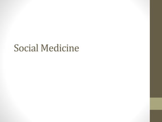 Social Medicine
 