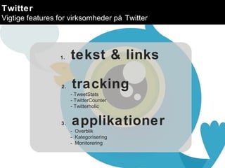 2.  tracking - TweetStats - TwitterCounter - Twitterholic 3.  applikationer -  Overblik -  Kategorisering -  Monitorering ...