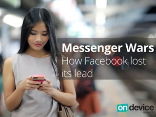 Messenger Wars
How Facebook lost
its lead

 