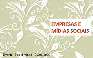 EMPRESAS E  MÍDIAS SOCIAIS Evento: Social Minas - 20/06/2009 