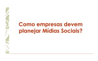 Como empresas devem planejar Mídias Sociais? 