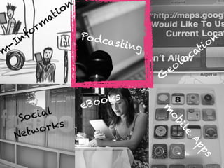Step towards digital
lecture room
m
-Inform
ation
Podcasting
G
eolocation
Social  
Networks
eBooks
m
obile
Apps
 