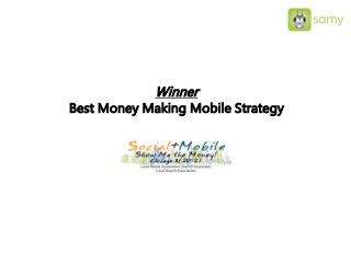 Winner
Best Money Making Mobile Strategy
 