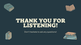 THANK YOU FOR
LISTENING!
Don't hesitate to ask any questions!
 