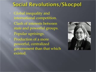 






Global inequality and
international competition.
Clash of interests between
state and powerful groups.
Popular uprisings.
Production of a more
powerful, centralized
government than that which
existed.

10

 