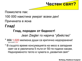 W.Pekny, Plattform Footprint Честен свят ?  