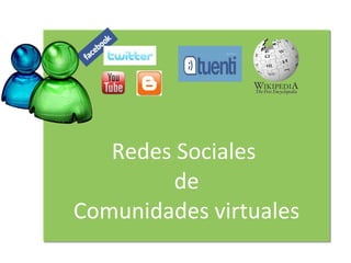 Redes Sociales  de  Comunidades virtuales  