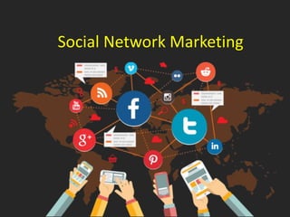 Social Network Marketing
 