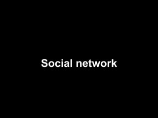 Social network
 