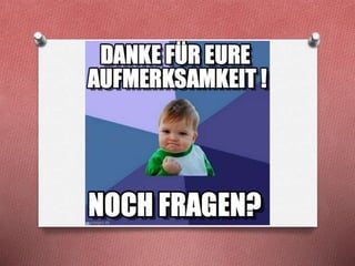 Danke für eure
Aufmerksamkeit
 
