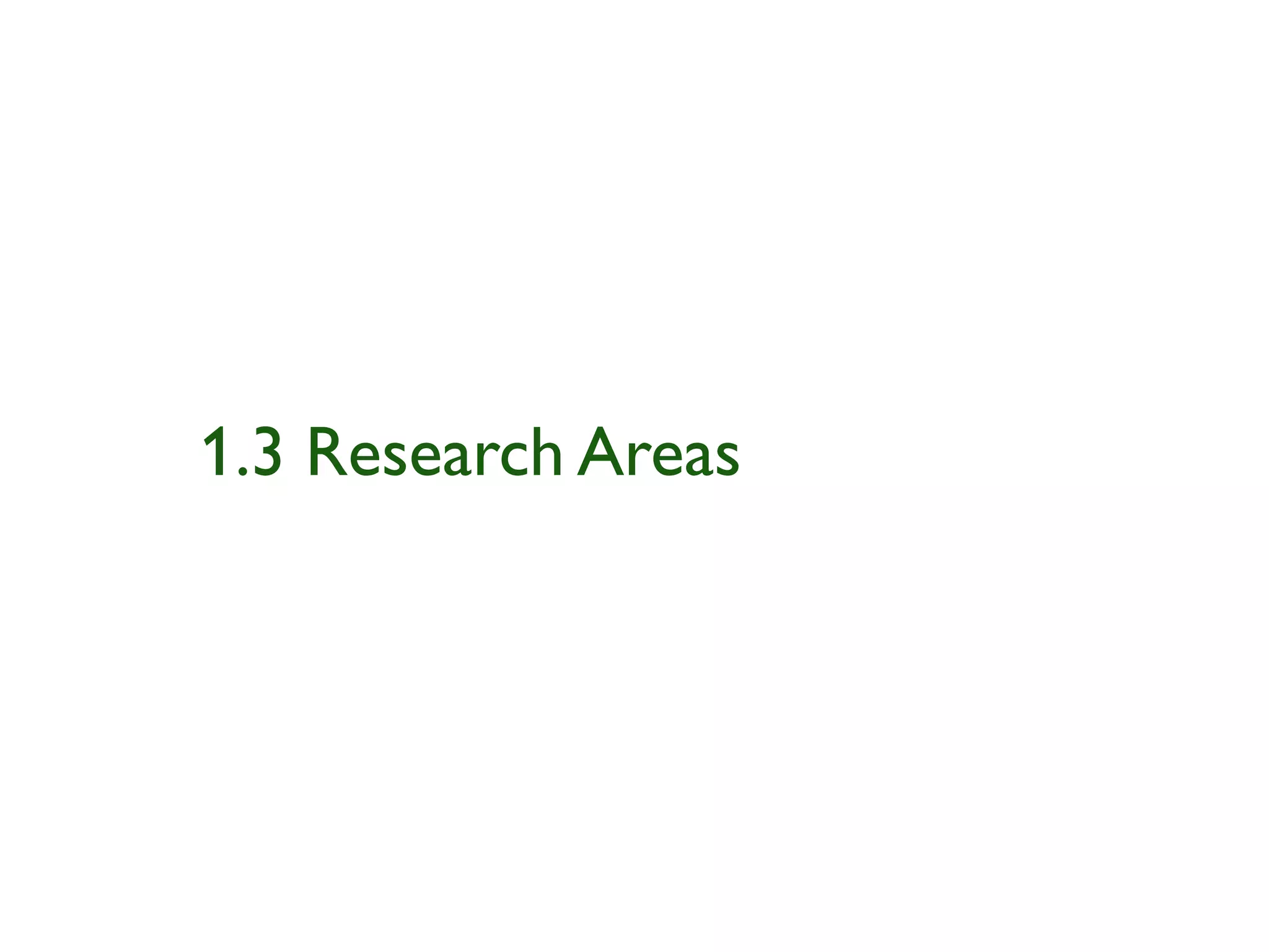 1.3 Research Areas
 