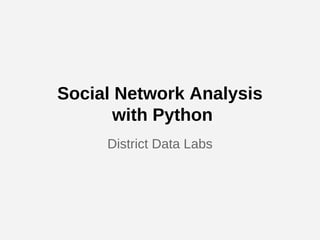 Graph Analysis with
Python and NetworkX
 
