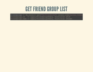 GET FRIEND GROUP LIST
f in go p < f _ on c( pt = m/ re di t" a cs _ oe =c es tk n
r ed r us - bc ne t a h" ef in l ss, ce st kn ac s _o e)
f in go p. d < sp l (r ed ru s d t,f nt o()xi)
r ed r us i
- a py fi n go p$ aa u c inx $d
f in go p. ae < sp l (r ed ru s d t,f nt o()xn m)
r ed r us nm - a py fi n go p$ aa u c inx $a e

 