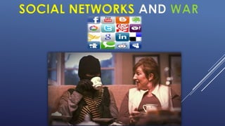 SOCIAL NETWORKS AND WAR
 