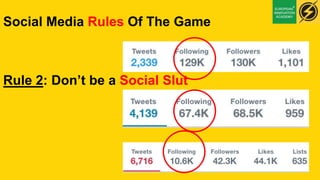 Social Media Rules Of The Game
Rule 3: Speaking to win
 