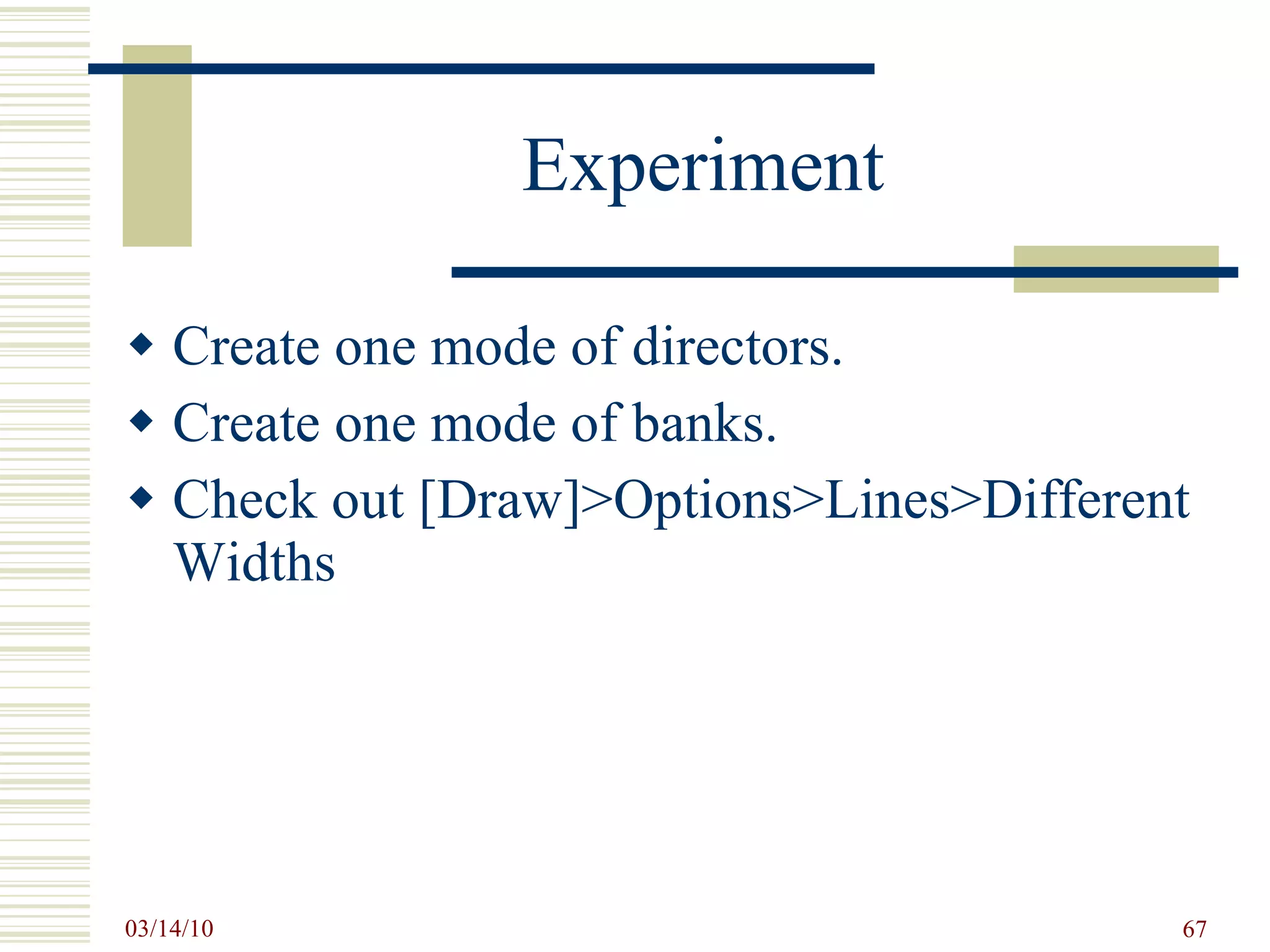 Experiment Create one mode of directors. Create one mode of banks. Check out [Draw]>Options>Lines>Different Widths 