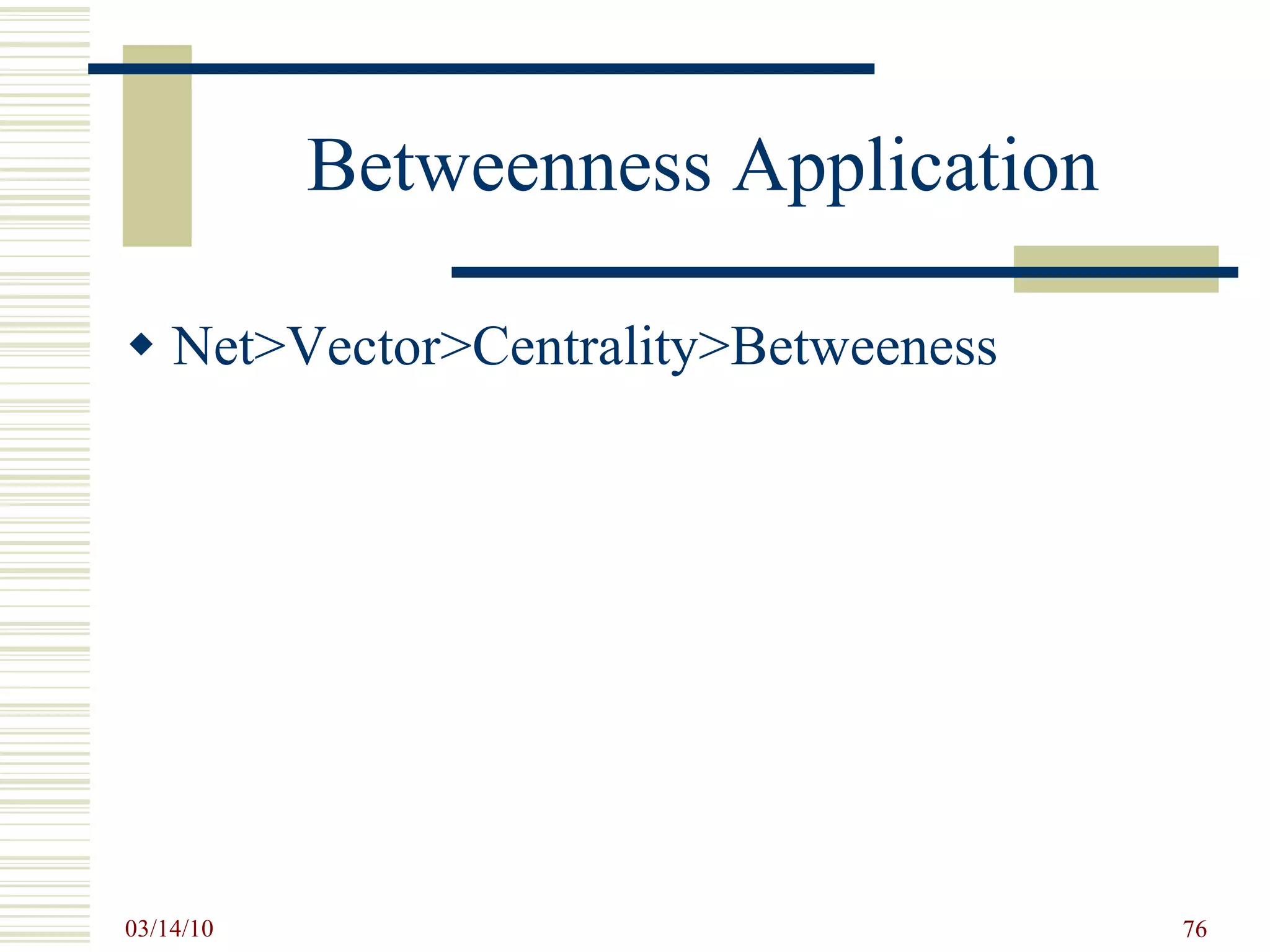 Betweenness Application Net>Vector>Centrality>Betweeness 
