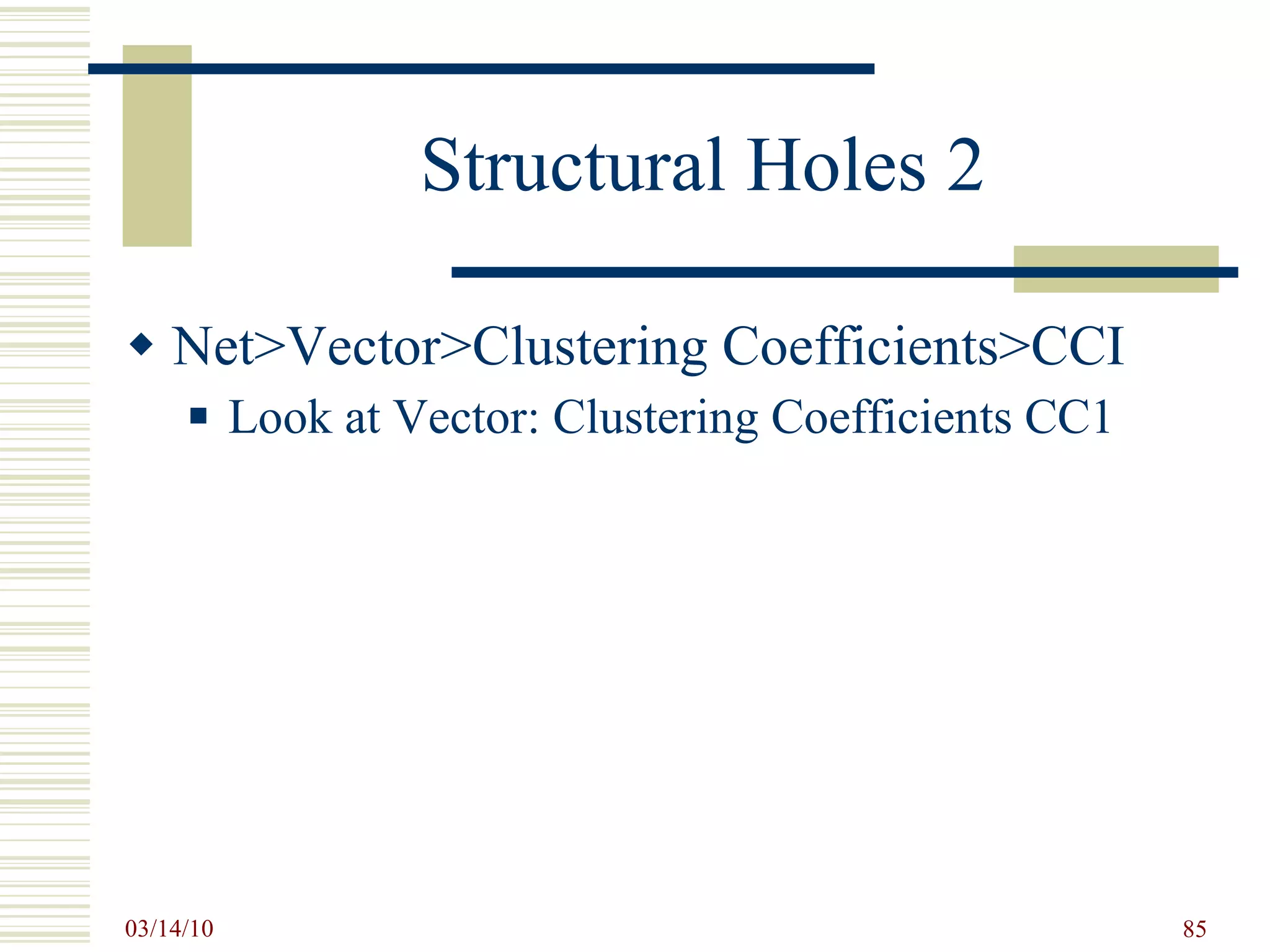 Structural Holes 2 Net>Vector>Clustering Coefficients>CCI Look at Vector: Clustering Coefficients CC1 
