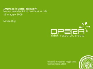 Imprese e Social Network
Nuove opportunità di business in rete
15 maggio 2009

Nicola Bigi
 