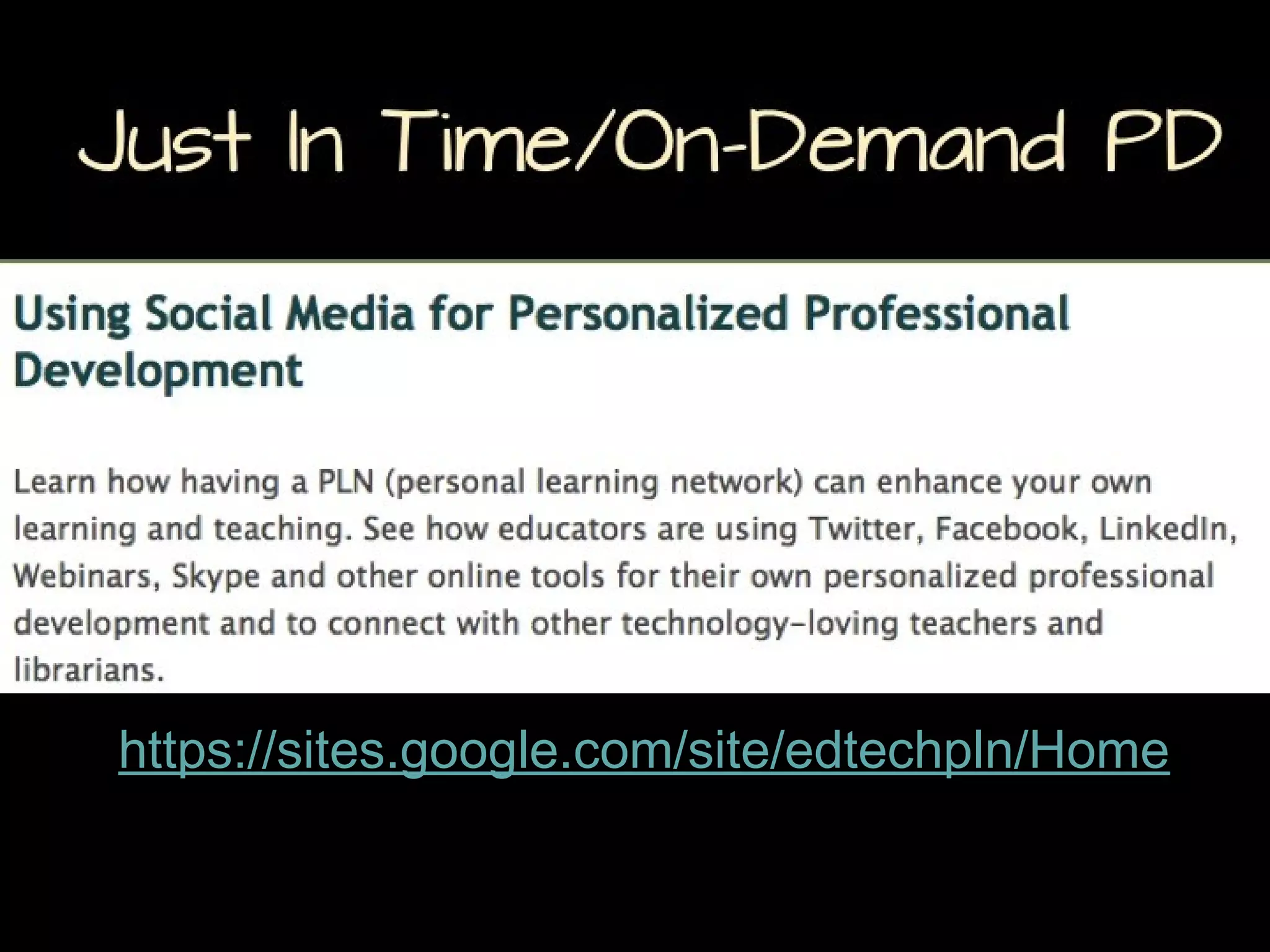 Just In Time/On-Demand PD

https://sites.google.com/site/edtechpln/Home

 