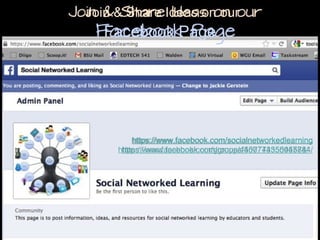 https://www.facebook.com/socialnetworkedlearning
https://www.facebook.com/groups/450774355045784/

 
