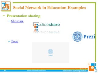 Social Network in Education Examples
12-Mar-18
Social Network In Education62
• Presentation sharing
– Slidshare
– Prezi
 