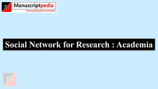 Social Network for Research : Academia
 