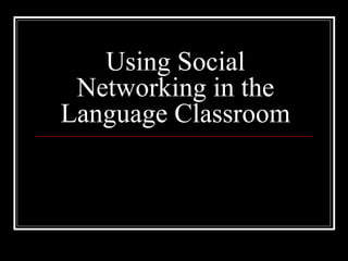 Using Social Networking in the Language Classroom 