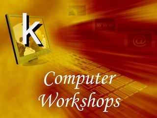Computer Workshops k 