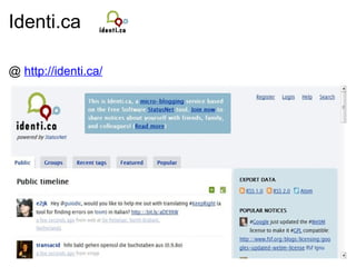 Identi.ca @  http://identi.ca/ 