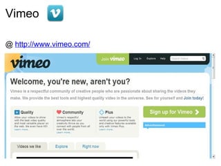 Vimeo @  http://www.vimeo.com/ 