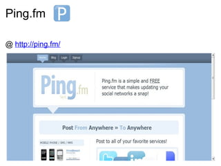 Ping.fm @  http://ping.fm/ 