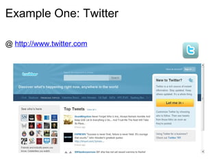 Example One: Twitter @  http://www.twitter.com 