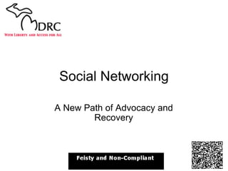 Social Networking A New Path of Advocacy and Recovery 
