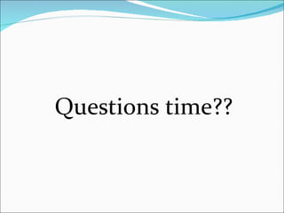 Questions time??   