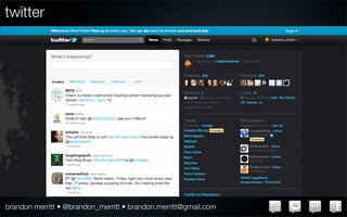 twitter




brandon merritt • @brandon_merritt • brandon.merritt@gmail.com
 