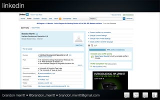 linkedin




brandon merritt • @brandon_merritt • brandon.merritt@gmail.com
 