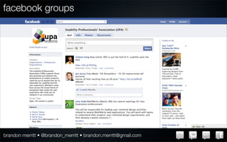 facebook groups




brandon merritt • @brandon_merritt • brandon.merritt@gmail.com
 