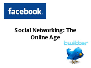 Social Networking: The Online Age 