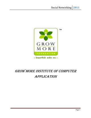 GROW MORE INSTITUTE OF COMPUTER APPLICATION <br />TOPIC  : <br />             SOCIAL NETWORKING<br />PREPARED BY   : <br />  F.Y. B.C.A.<br />,[object Object]