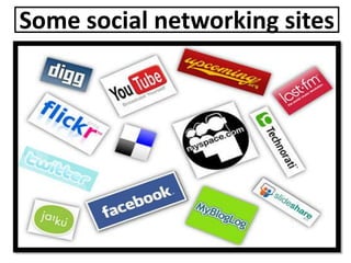 Some social networking sites
 