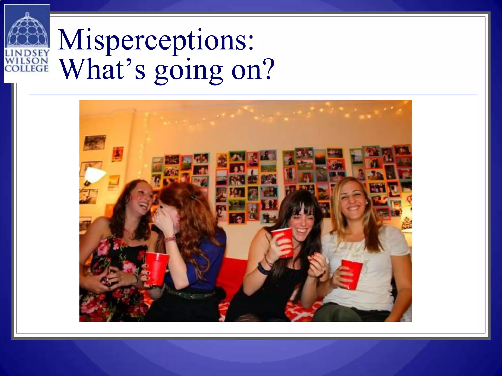 Misperceptions:
What’s going on?
 