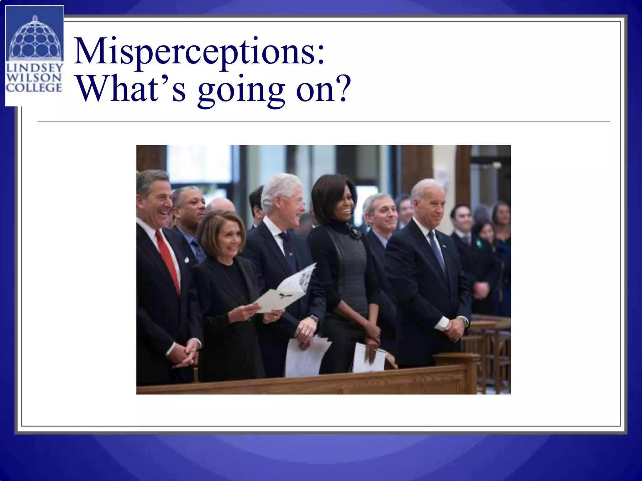 Misperceptions:
What’s going on?
 