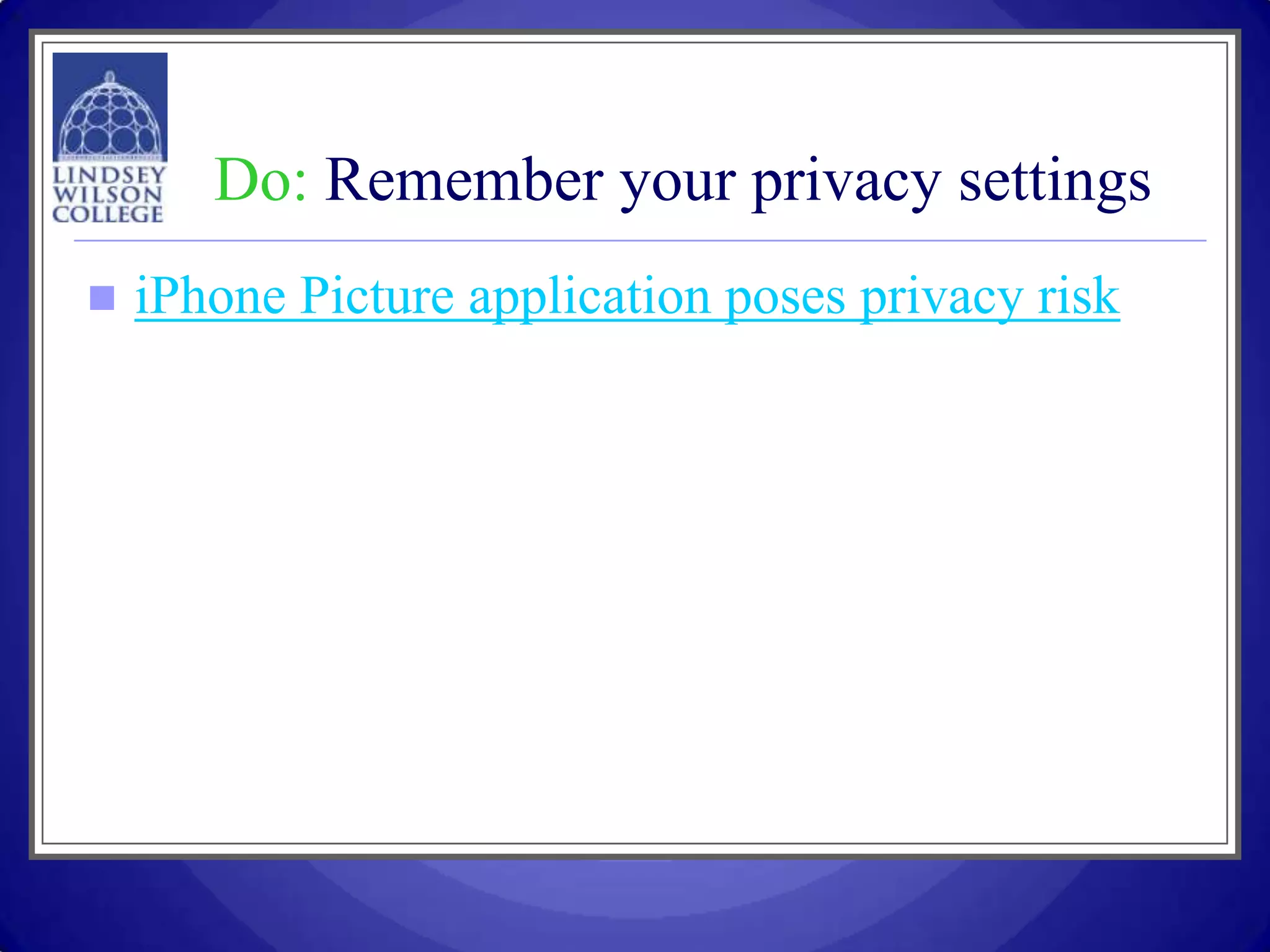Do: Remember your privacy settings
   iPhone Picture application poses privacy risk
 