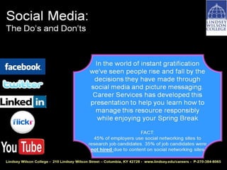 Social Media
The Do’s and Don’ts
 Ashley Meadows Miller
    Cherise Mingus

    Career Services
 