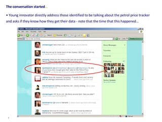The conversation started … Young innovator directly address those identified to be talking about the petrol price tracker and asks if they know how they get their data - note that the time that this happened… 