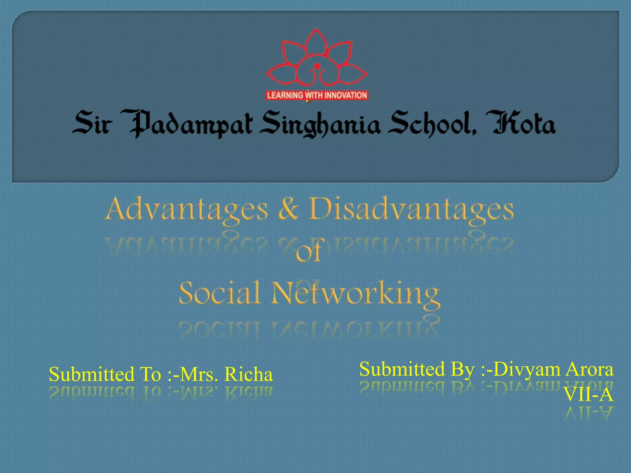 Submitted By :-Divyam Arora
VII-A
Submitted To :-Mrs. Richa
 