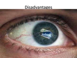 Disadvantages
 