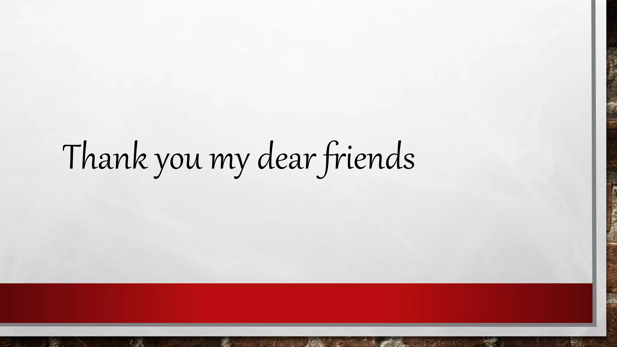 Thank you my dear friends
 