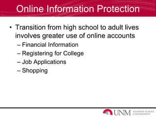 Online Information Protection
• Transition from high school to adult lives
involves greater use of online accounts
– Finan...